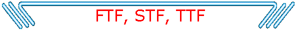 FTF, STF, TTF